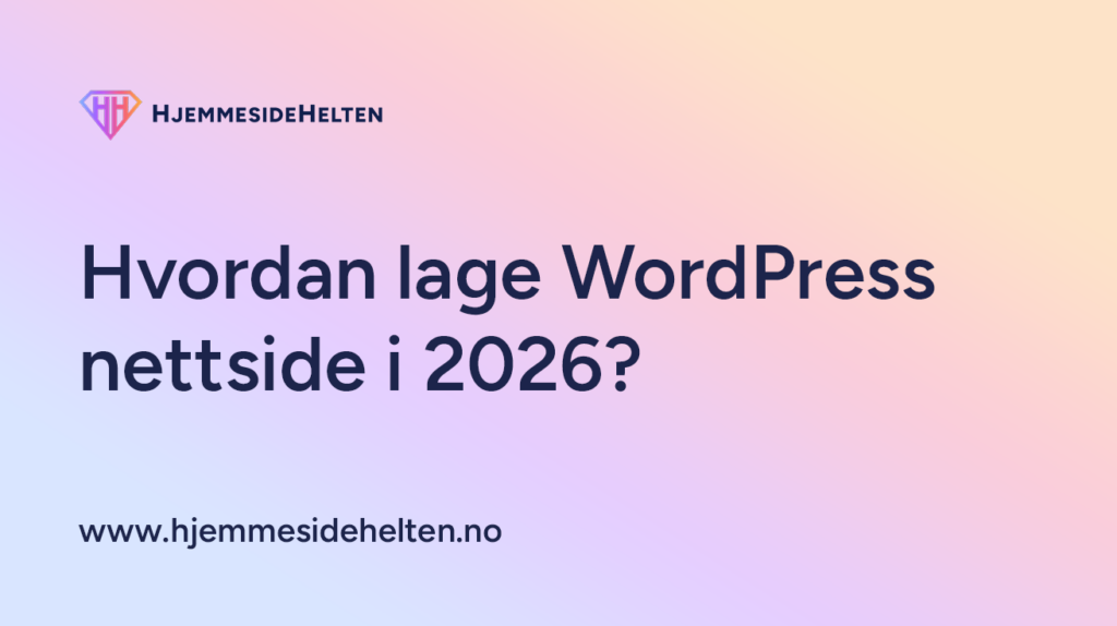 Hvordan lage WordPress nettside i 2026?