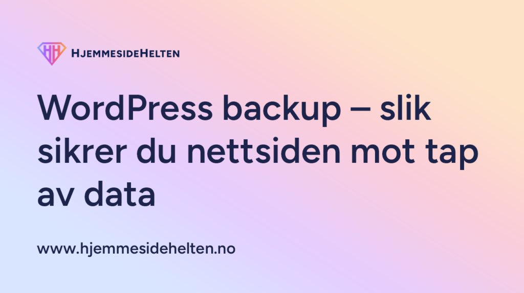 WordPress backup – slik sikrer du nettsiden mot tap av data