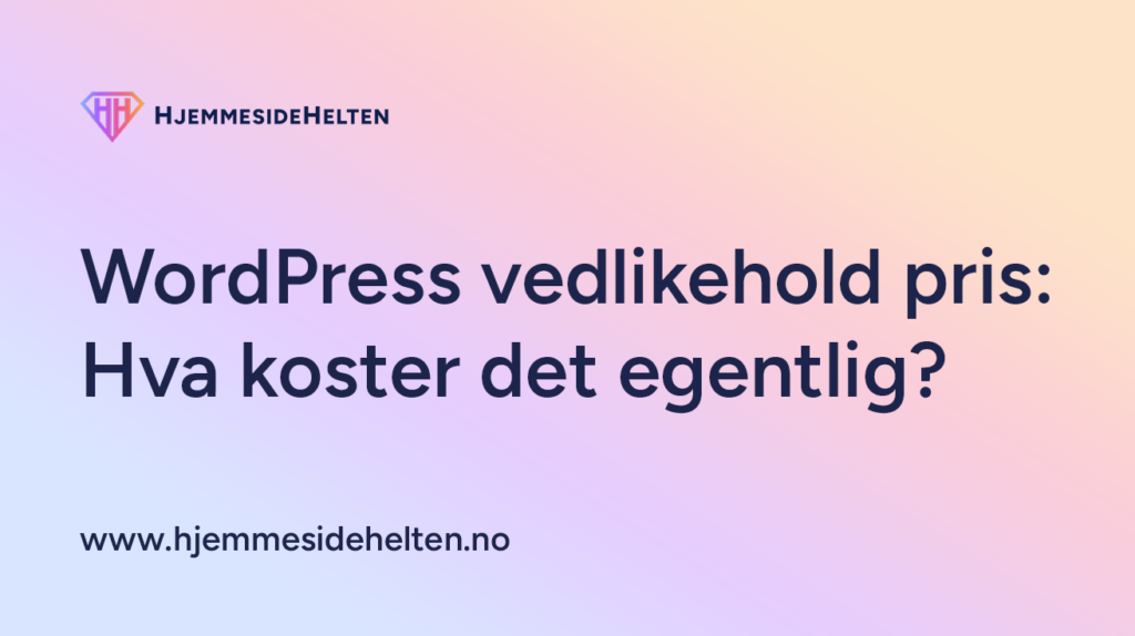 WordPress vedlikehold pris: Hva koster det egentlig?