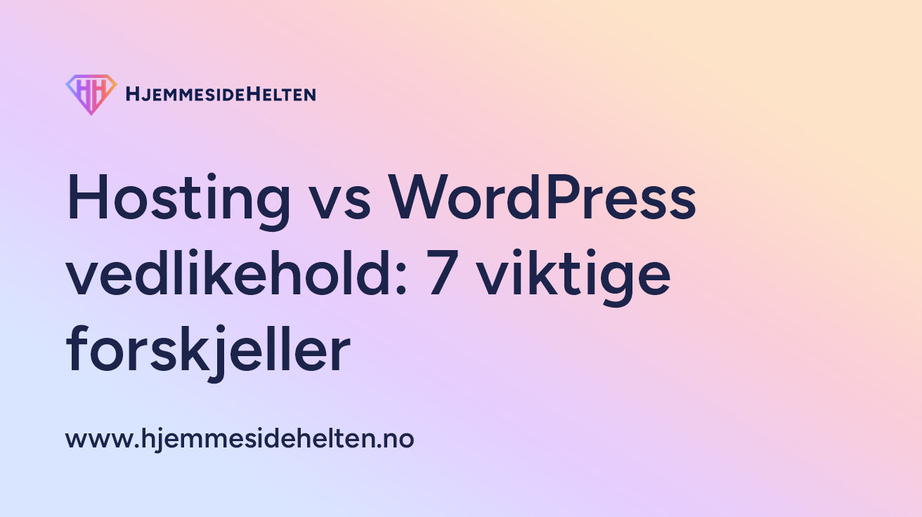 Hosting vs WordPress vedlikehold: 7 viktige forskjeller