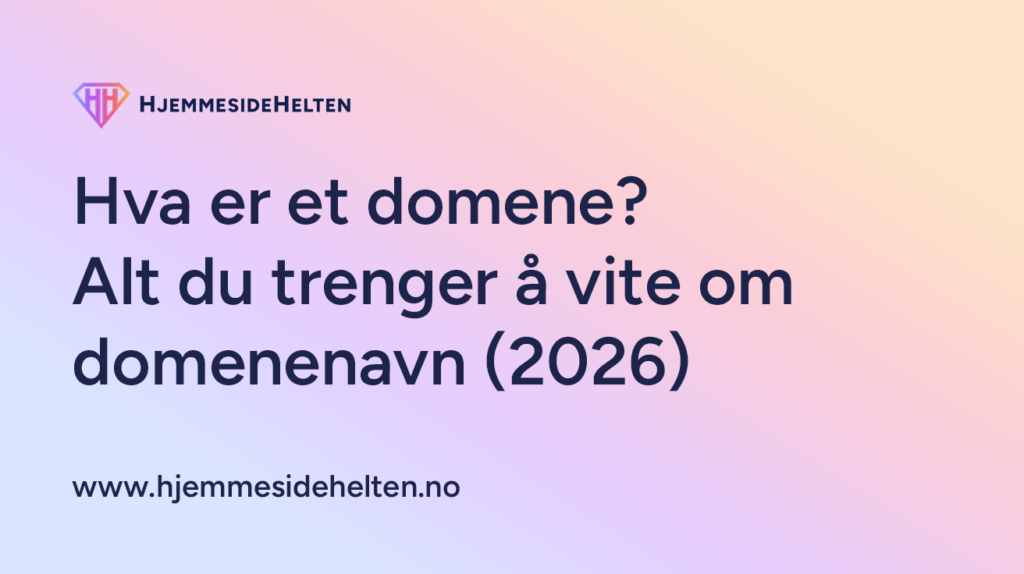 Hva er et domene? Alt du trenger å vite om domenenavn (2026)