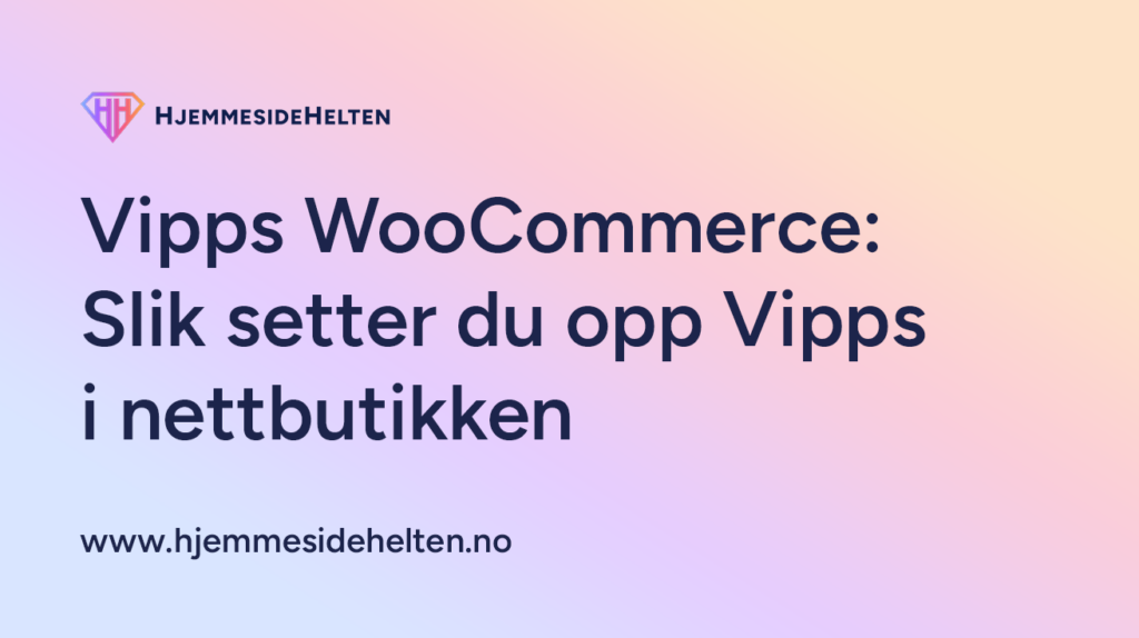 Vipps WooCommerce – komplett guide til Vipps i WooCommerce nettbutikk