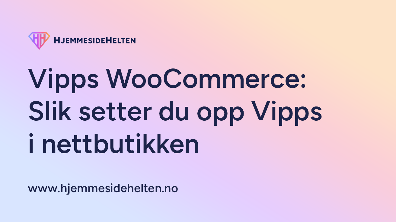 Vipps WooCommerce – komplett guide til Vipps i WooCommerce nettbutikk