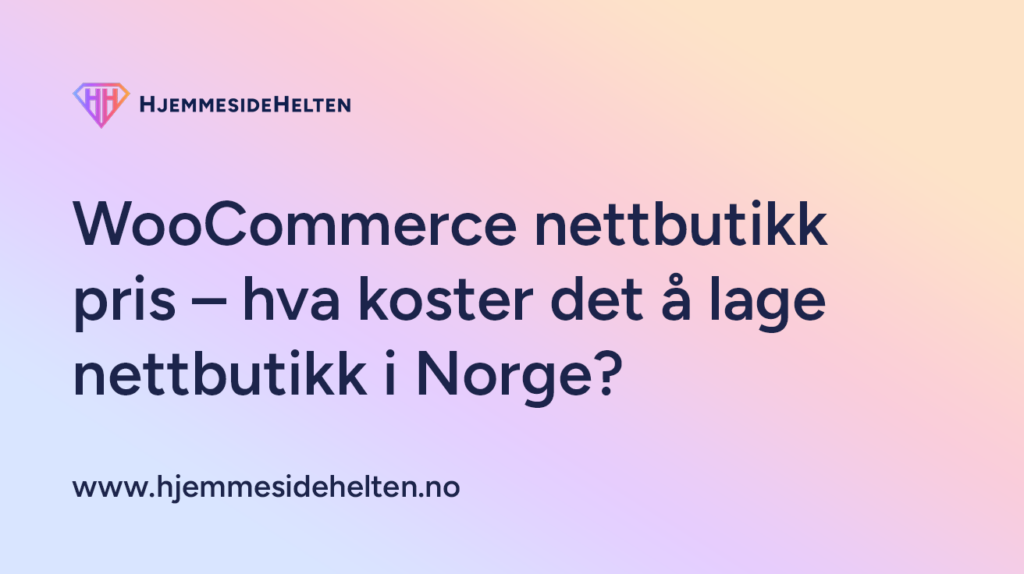 WooCommerce nettbutikk pris – hva koster det å lage nettbutikk i Norge?