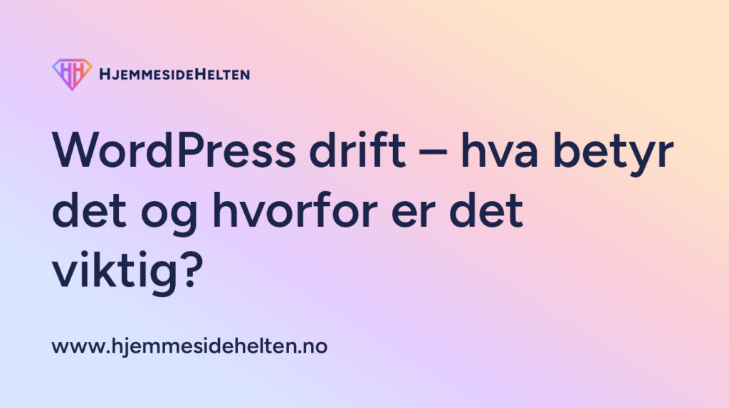WordPress drift – hva betyr det og hvorfor er det viktig?