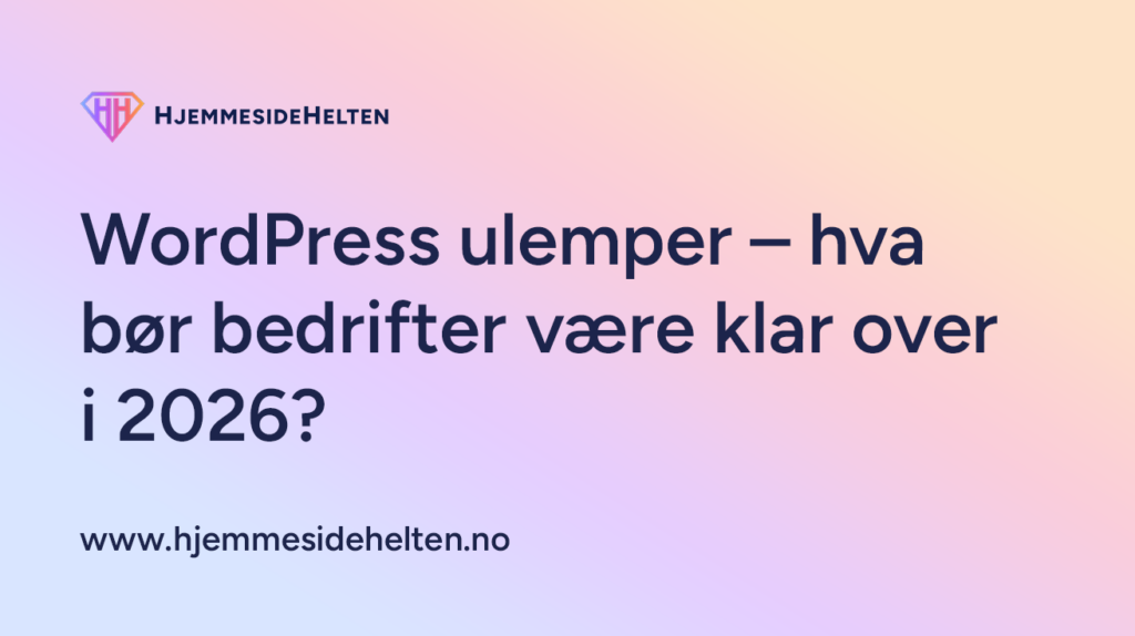 WordPress ulemper – hva bør bedrifter være klar over i 2026?