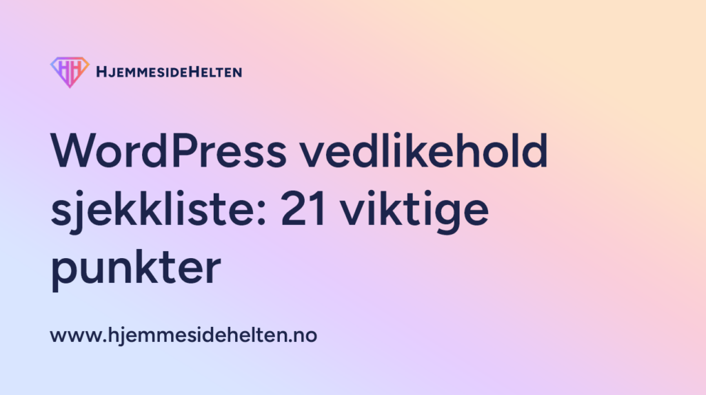 WordPress vedlikehold sjekkliste: 21 viktige punkter