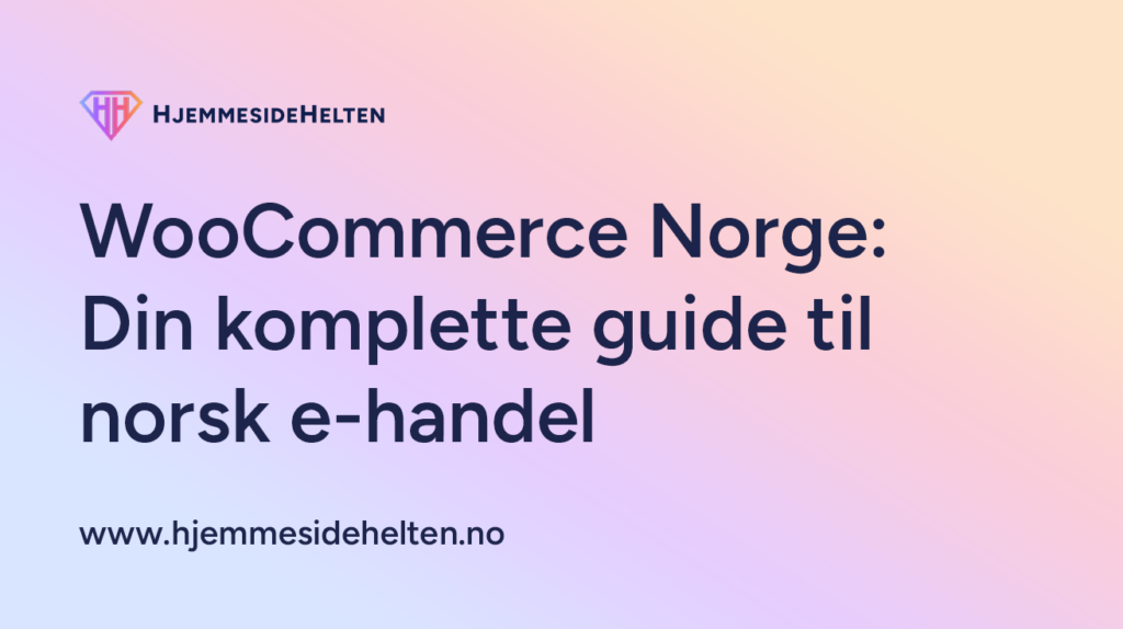 WooCommerce Norge: Din komplette guide til norsk e-handel